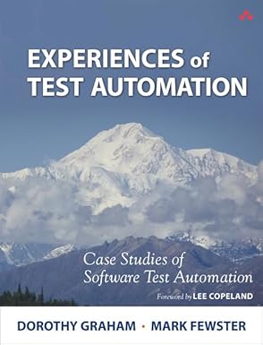 Experiences of Test Automation: Case Studies of Software Test Automation by Dorothy Graham