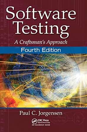 Software Testing: A Craftsmanโs Approach by Paul C. Jorgensen