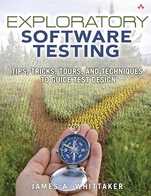 Exploratory Software Testing by James A. Whittaker