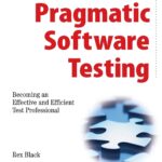 Pragmatic Software Testing by Rex Black
