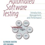 Automated Software Testing: Introduction, Management, and Performance by Elfriede Dustin