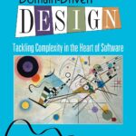 Domain-Driven Design: Tackling Complexity in the Heart of Software by Eric Evans