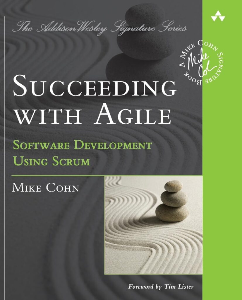 Succeeding with Agile: Software Development Using Scrum by Mike Cohn